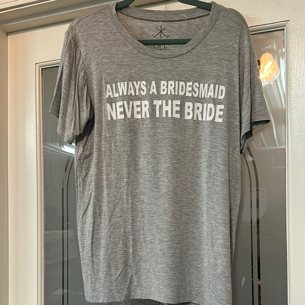 Gray Short Sleeve Tee - Always a Bridesmaid Never the Bride